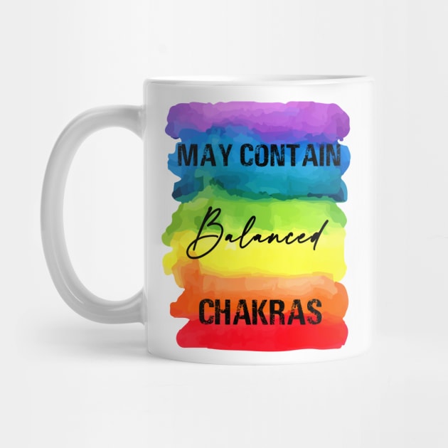 May Contain Balanced Chakras - Chakra Shine by Chakra Shine